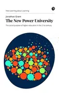 La nueva universidad del poder: La finalidad social de la educación superior en el siglo XXI - The New Power University: The Social Purpose of Higher Education in the 21st Century