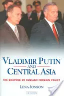 Vladimir Putin y Asia Central: La configuración de la política exterior rusa - Vladimir Putin and Central Asia: The Shaping of Russian Foreign Policy