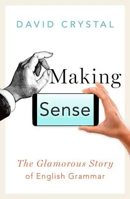 Making Sense: La glamurosa historia de la gramática inglesa - Making Sense: The Glamorous Story of English Grammar