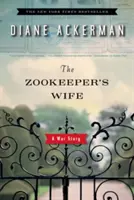 La mujer del guardián del zoo: una historia de guerra - The Zookeeper's Wife: A War Story