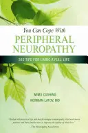 Puedes sobrellevar la neuropatía periférica: 365 consejos para vivir una vida plena - You Can Cope with Peripheral Neuropathy: 365 Tips for Living a Full Life