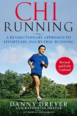 Chirunning: Una Manera Revolucionaria de Correr Sin Esfuerzo Y Sin Lesiones Chirunning: Una Manera Revolucionaria de Correr Sin Esfuerzo Y Sin Lesiones - Chirunning: A Revolutionary Approach to Effortless, Injury-Free Running