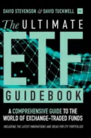 The Ultimate Etf Guidebook: A Comprehensive Guide to the World of Exchange-Traded Funds - Including the Latest Innovations and Ideas for Etf Portf