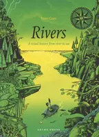 Ríos: Una historia visual del río al mar - Rivers: A Visual History from River to Sea