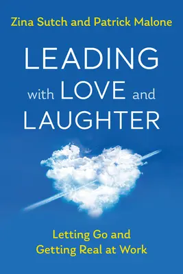 Liderar con amor y risa: Dejar ir y ser realista en el trabajo - Leading with Love and Laughter: Letting Go and Getting Real at Work