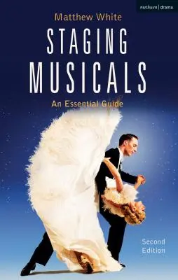 Puesta en escena de musicales: Guía esencial - Staging Musicals: An Essential Guide