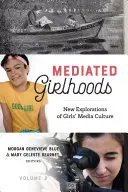 Mediated Girlhoods: Nuevas exploraciones de la cultura mediática de las niñas, volumen 2 - Mediated Girlhoods: New Explorations of Girls' Media Culture, Volume 2