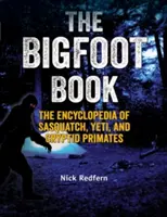 El libro de Bigfoot: La enciclopedia del Sasquatch, el Yeti y los primates críptidos - The Bigfoot Book: The Encyclopedia of Sasquatch, Yeti and Cryptid Primates