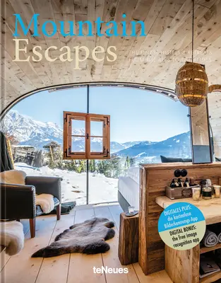 Escapadas a la montaña: Los mejores hoteles y retiros desde los Alpes hasta los Andes - Mountain Escapes: The Finest Hotels and Retreats from the Alps to the Andes