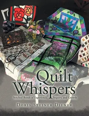 Susurros de edredones: Lazos cosidos de experiencia, investigación y crecimiento - Quilt Whispers: Stitched Bonds of Experience, Inquiry and Growth