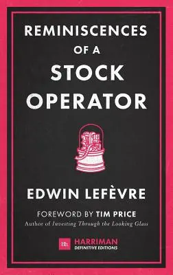 Recuerdos de un operador de bolsa: La novela clásica basada en la vida del legendario especulador bursátil Jesse Livermore - Reminiscences of a Stock Operator: The Classic Novel Based on the Life of Legendary Stock Market Speculator Jesse Livermore