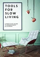 Herramientas para una vida lenta - Guía práctica para la atención plena y la comodidad - Tools for Slow Living - A Practical Guide to Mindfullness & Coziness