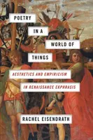 Poesía en un mundo de cosas: Estética y empirismo en la écfrasis renacentista - Poetry in a World of Things: Aesthetics and Empiricism in Renaissance Ekphrasis