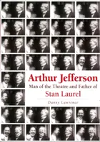 Arthur Jefferson: hombre de teatro y padre de Stan Laurel - Arthur Jefferson - Man of the Theatre and Father of Stan Laurel