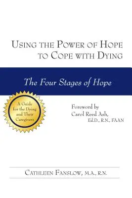 Utilizar el poder de la esperanza para afrontar la muerte: Las cuatro etapas de la esperanza - Using the Power of Hope to Cope with Dying: The Four Stages of Hope