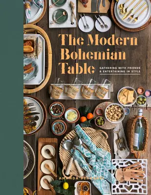 La mesa bohemia moderna: Reunirse con amigos y recibir con estilo - The Modern Bohemian Table: Gathering with Friends and Entertaining in Style