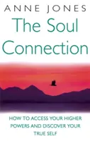 Conexión con el alma - Cómo acceder a tus poderes superiores y descubrir tu verdadero yo - Soul Connection - How to access your higher powers and discover your true self