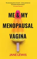 YO Y MI VAGINA MENOPAUSAL - Vivir con atrofia vaginal - ME & MY MENOPAUSAL VAGINA - Living with Vaginal Atrophy