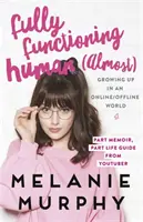 Humano plenamente funcional (casi): Vivir en un mundo online/offline - Fully Functioning Human (Almost): Living in an Online/Offline World