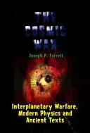 Guerra cósmica: Guerra interplanetaria, física moderna y textos antiguos: Un estudio de interpretaciones no catastrofistas de leyendas antiguas - Cosmic War: Interplanetary Warfare, Modern Physics, and Ancient Texts: A Study in Non-Catastrophist Interpretations of Ancient Legends