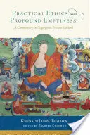 Ética práctica y vacío profundo: Comentario sobre la Preciosa Guirnalda de Nagarjuna - Practical Ethics and Profound Emptiness: A Commentary on Nagarjuna's Precious Garland