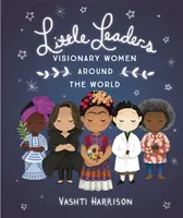 Pequeñas líderes: Mujeres visionarias de todo el mundo - Little Leaders: Visionary Women Around the World