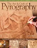 El Arte y el Oficio del Pirograbado: Dibujo con fuego sobre cuero, calabazas, tela, papel y madera - The Art & Craft of Pyrography: Drawing with Fire on Leather, Gourds, Cloth, Paper, and Wood