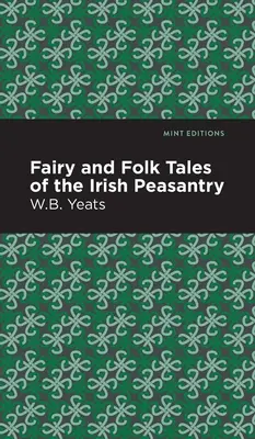 Fairy and Folk Tales of the Irish Peasantry (Hadas y cuentos populares del campesinado irlandés) - Fairy and Folk Tales of the Irish Peasantry