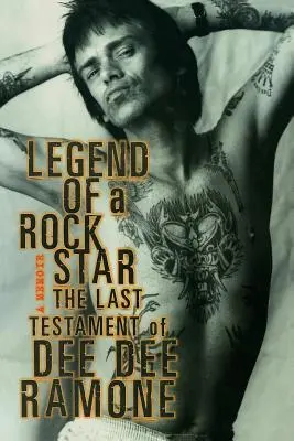 Leyenda de una estrella del rock: A Memoir El último testamento de Dee Dee Ramone - Legend of a Rock Star: A Memoir: The Last Testament of Dee Dee Ramone