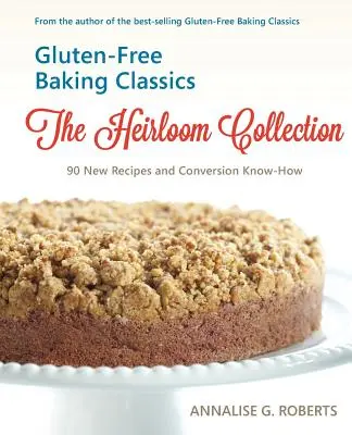 Gluten-Free Baking Classics-The Heirloom Collection: 90 nuevas recetas y conocimientos de conversión - Gluten-Free Baking Classics-The Heirloom Collection: 90 New Recipes and Conversion Know-How