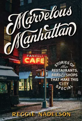 Maravilloso Manhattan: Historias de los restaurantes, bares y tiendas que hacen especial a esta ciudad - Marvelous Manhattan: Stories of the Restaurants, Bars, and Shops That Make This City Special