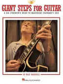 Giant Steps for Guitar: A Six Stringer's Guide to Mastering Coltrane's Epic [Con CD (Audio)]. - Giant Steps for Guitar: A Six Stringer's Guide to Mastering Coltrane's Epic [With CD (Audio)]