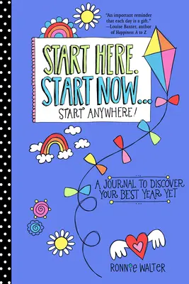 Empieza aquí, empieza ahora...empieza donde quieras: Un diario para rellenar y descubrir tu mejor año. (Libro para colorear para adultos, diario de actividades, para los fans de la actual - Start Here, Start Now...Start Anywhere: A Fill-In Journal to Discover Your Best Year Yet! (Adult Coloring Book, Activity Journal, for Fans of Present