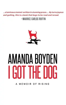 Tengo al perro: Memorias de un resurgimiento - I Got the Dog: A Memoir of Rising