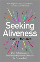 En busca de la vitalidad - Reflexiones diarias sobre una nueva forma de experimentar y practicar la fe cristiana - Seeking Aliveness - Daily Reflections on a New Way to Experience and Practise the Christian Faith