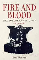 Fuego y sangre: La guerra civil europea, 1914-1945 - Fire and Blood: The European Civil War, 1914-1945