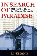 En busca del paraíso: La vida de clase media en una metrópolis china - In Search of Paradise: Middle-Class Living in a Chinese Metropolis