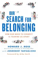 Nuestra búsqueda de pertenencia: Cómo nuestra necesidad de conectar nos está separando - Our Search for Belonging: How Our Need to Connect Is Tearing Us Apart