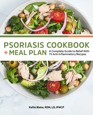 Psoriasis Cookbook and Meal Plan: Una guía completa para el alivio con 75 recetas antiinflamatorias - Psoriasis Cookbook and Meal Plan: A Complete Guide to Relief with 75 Anti-Inflammatory Recipes