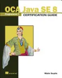 Guía de certificación OCA Java SE 8 Programmer I - OCA Java SE 8 Programmer I Certification Guide