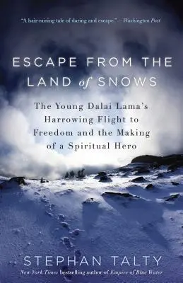 Escape from the Land of Snows: The Young Dalai Lama's Harrowing Flight to Freedom and the Making of a Spiritual Hero (Huida del país de las nieves: la angustiosa huida hacia la libertad del joven Dalai Lama y la formación de un héroe espiritual) - Escape from the Land of Snows: The Young Dalai Lama's Harrowing Flight to Freedom and the Making of a Spiritual Hero