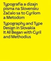 Tipografía y diseño tipográfico en Eslovaquia: Todo empezó con Cirilo y Metodio - Typography and Type Design in Slovakia: It All Began with Cyril and Methodius