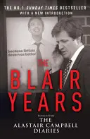 Los años de Blair - Extractos de los Diarios de Alastair Campbell - Blair Years - Extracts from the Alastair Campbell Diaries