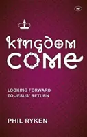 Venga el Reino - Esperando el regreso de Jesús (Ryken Philip (Autor)) - Kingdom Come - Looking Forward To Jesus' Return (Ryken Philip (Author))