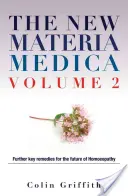 La Nueva Materia Médica Volumen 2: Otros Remedios Clave para el Futuro de la Homeopatía - The New Materia Medica Volume 2: Further Key Remedies for the Future of Homoeopathy