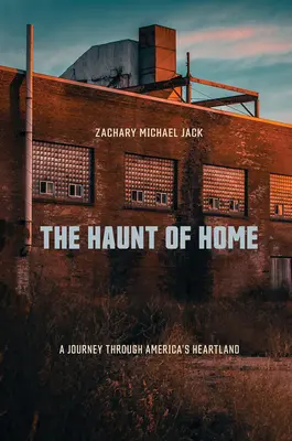 El rastro del hogar: Un viaje por el corazón de Estados Unidos - The Haunt of Home: A Journey Through America's Heartland