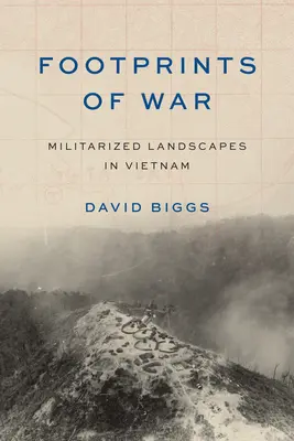 Huellas de guerra: paisajes militarizados en Vietnam - Footprints of War: Militarized Landscapes in Vietnam