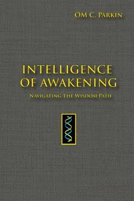 Inteligencia del Despertar: Navegando por el Camino de la Sabiduría - Intelligence of Awakening: Navigating the Wisdom Path