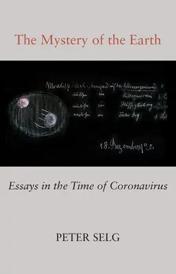 El misterio de la Tierra: Ensayos en tiempos del coronavirus - The Mystery of the Earth: Essays in the Time of Coronavirus