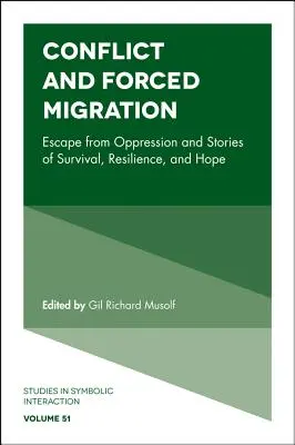 Conflicto y migración forzada: Escapar de la opresión e historias de supervivencia, resistencia y esperanza - Conflict and Forced Migration: Escape from Oppression and Stories of Survival, Resilience, and Hope